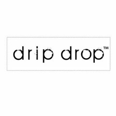 Drip Drop