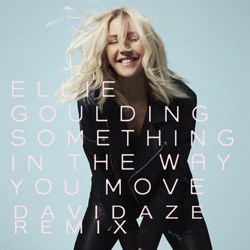 Stream Ellie Goulding - Something In The Way You Move (DavidAze Remix ...