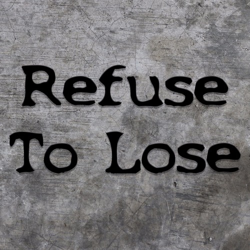 Refuse To Lose (Full Version)