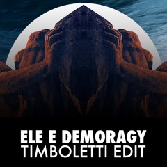 Ele E Demoragy - Timboletti Edit