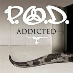 P.O.D. - Addicted