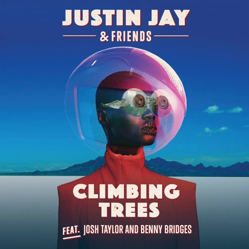 Justin Jay & Friends - Climbing Trees ft. Josh Taylor & Benny Bridges [Repopulate Mars]