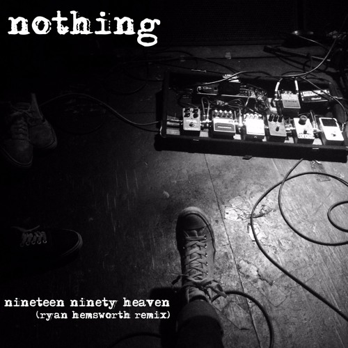 nothing-nineteen-ninety-heaven-ryan-hemsworth-remix