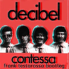 Decibel - Contessa (Frank Testarossa Bootleg)