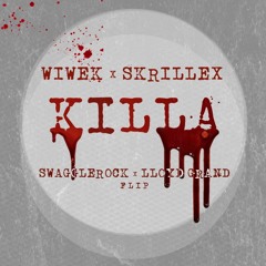 Wiwek x Skrillex - Killa (SwaggleRock x Lloyd Grand Flip)