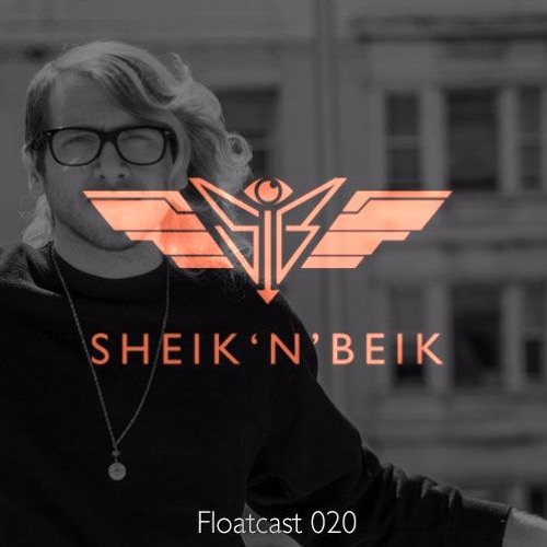Sheik 'N' Beik Floatcast #020 with IVVY