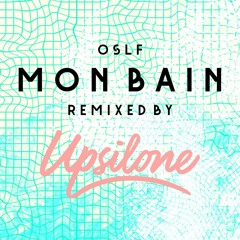 OSLF - Mon Bain (UPSILONE Remix)