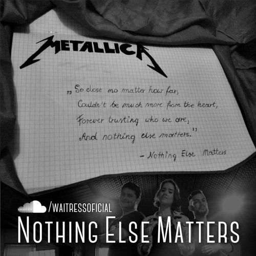 WAITRESS - Nothing Else Matters