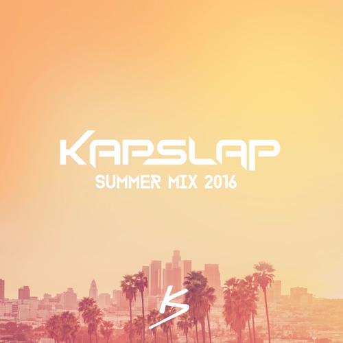 The Kap Slap Summer Mix 2016 Is Finally Here EDMTunes