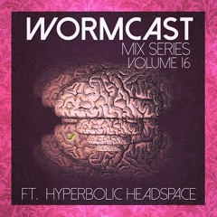 Wormcast Mix Series Volume 16 - Hyperbolic Headspace