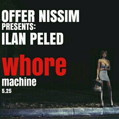 Offer Nissim presents: Ilan Peled whore machine