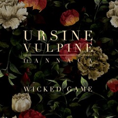 Ursine Vulpine - Wicked Game ft. Annaca (Unofficial Remix)