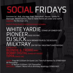 SOCIAL FRIDAYS @ BXT-EVERY FRIDAY FROM 8TH JULY