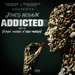 Jones Heraux X Kase Work "ADDICTED" Prod by Kase Work & Red Murda