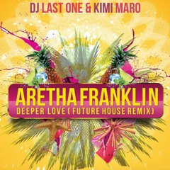 Aretha Franklin - Deeper Love Remix (Kimi Maro & Dj Last One Remix)