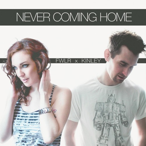 Never Coming Home - FWLR feat. KINLEY