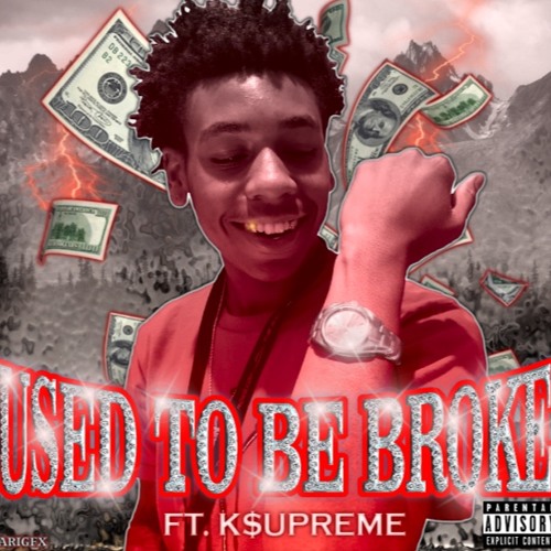 USED TO BE BROKE - Ft. K$upreme [Prod. Lord Fubu]