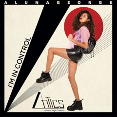 Alunageorge - I'm In Control (Antics late at night remix)