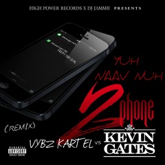 VYBZ KARTEL VS KEVIN GATES X YUH NAAV NUH TWO PHONE