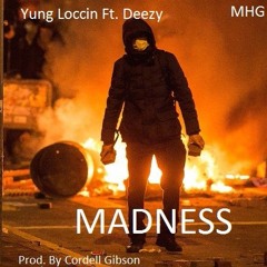 Yung Loccin Feat. Deezy - Madness (Prod. By Cordell Gibson)
