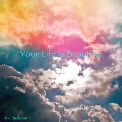 Your Life Is Beautiful