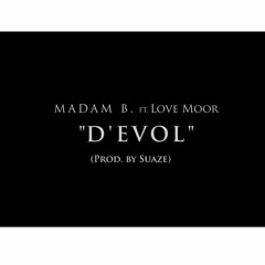 D'evol by Madam B ft Love Moor