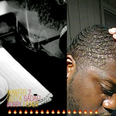 Wanted 2 X Gutta Gadafi X Bobby Fisher