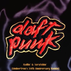 Daft Punk - Rollin' & Scratchin' (Umbertron's 20th Anniversary Remix)