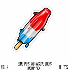 Bomb Pops and Massive Drops Vol 2 [Mashup Pack]