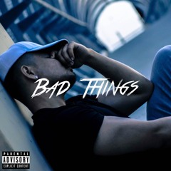 Bad Things (Prod. Sikky)