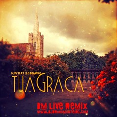 DJPv - Tua Graça ( Bruno Monteiro Live Remix  )