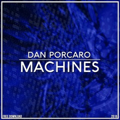 Dan Porcaro - Machines (Original Mix) [FREE DOWNLOAD]