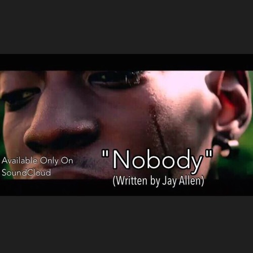 "Nobody" (Written and Performed By Jay Onle)(Prod. By BareE Bandz)