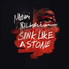 Naomi Pilgrim - Sink Like A Stone (Eau Claire Remix)