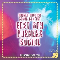 Bonus Content: East Bay Burners Social Presents - Playa Arts Sneak Peak