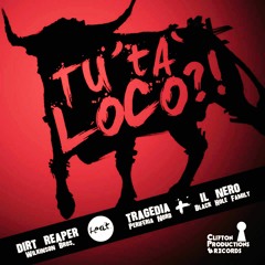 TU 'TÁ LOCO?!- Feat.Tragedia,Il Nero,db Soul.