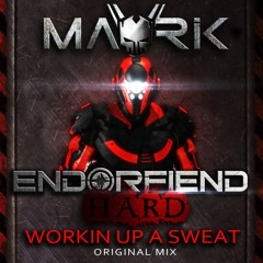 Mavrik - Workin Up A Sweat (Original Mix) [Endorfiend Hard]