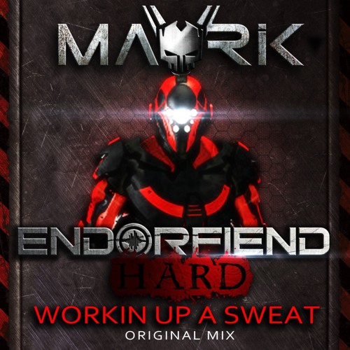 Mavrik - Workin Up A Sweat (Original Mix) [Endorfiend Hard]