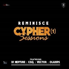 Reminisce Ft. CDQ, Vector, DJ Neptune X Ola Dips - Cypher Sessions//soulrythm.com