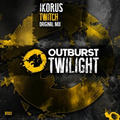 Ikorus - Twitch (Original Mix) [Outburst Twilight] PREVIEW
