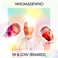 WhoMadeWho - Hi & Low (Pezzner Remix) (Snippet)