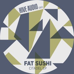 Fat Sushi - Citadel (Original Mix)