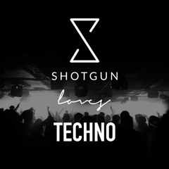 Shotgun <3 Techno