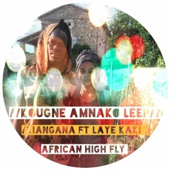 KOUGNE AMNAKO LEEP - KIANGANA FT LAYE KAKI - AFRICAN HIGH FLY