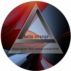 dj tom larson - hello strange podcast #186