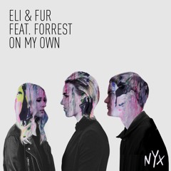 Eli & Fur feat. Forrest - On My Own
