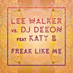 Lee Walker Vs DJ Deeon feat. Katy B 'Freak Like Me' (Radio Edit)
