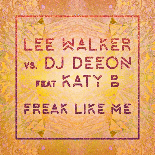 Stream Lee Walker Vs DJ Deeon feat. Katy B 'Freak Like Me' (Radio Edit) by  Defected Records | Listen online for free on SoundCloud