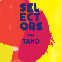 Selectors Podcast 005 - Tako