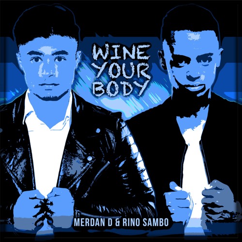Merdan D & Rino Sambo - Wine Your Body *BUY = FREE DOWNLOAD*